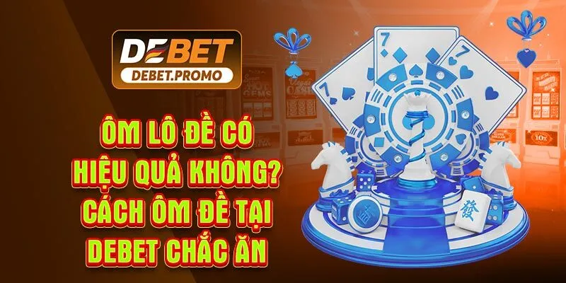 Ôm Lô Đề Có Hiệu Quả Không?