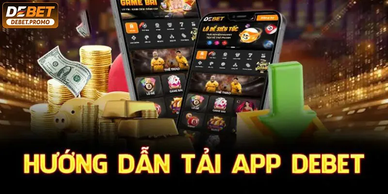 Hướng dẫn chi tiết cách tải app Debet