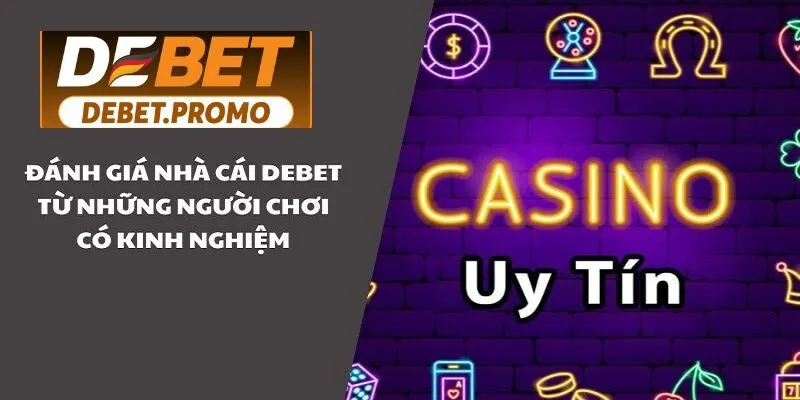 Phản hồi từ người chơi về nhà cái Debet